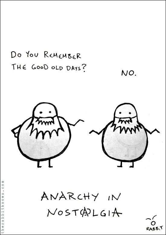 Anarchy in nostalgia